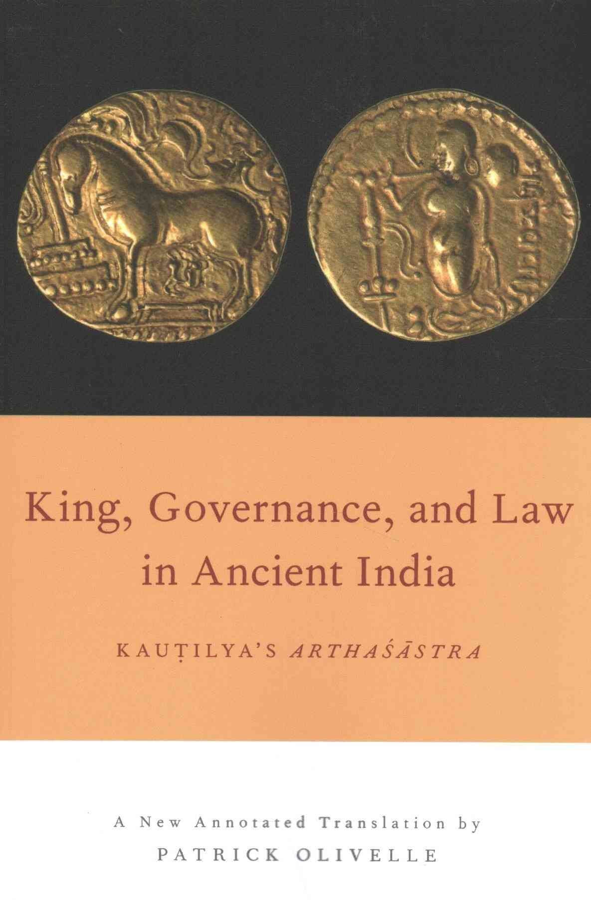 King, Governance, and Law in Ancient India By Kautalya 9780190644123