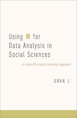 Using R for Data Analysis in Social Sciences By Quan Li 9780190656225