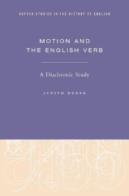 Motion and the English Verb By Judith Huber 9780190657802 (Hardback)