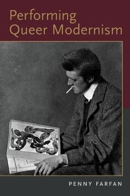 Performing Queer Modernism By Penny Farfan 9780190679699 (Hardback)