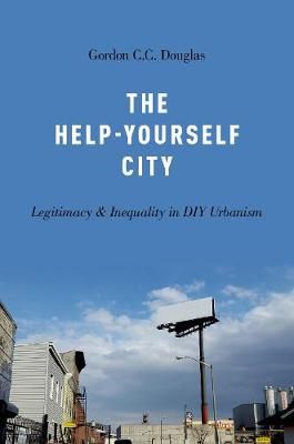 The Help-Yourself City By Gordon C. C. Douglas 9780190691332