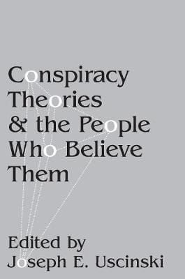 Conspiracy Theories and the People Who Believe Them 9780190844080