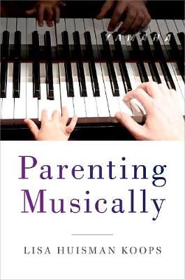 Parenting Musically By Lisa Koops 9780190873639 (Paperback)