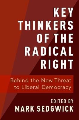 Key Thinkers of the Radical Right By Mark J. Sedgwick (editor)