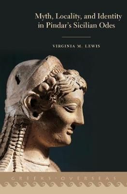 Myth, Locality, and Identity in Pindar's Sicilian Odes 9780190910310
