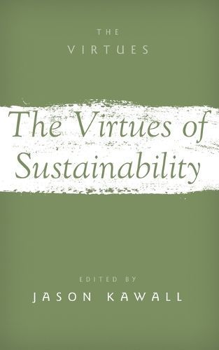 The Virtues of Sustainability By Jason Kawall (editor) 9780190919818