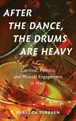 After the Dance, the Drum Is Heavy By Rebecca Dirksen 9780190928056