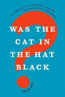 Was the Cat in the Hat Black? By Philip Nel 9780190932879 (Paperback)