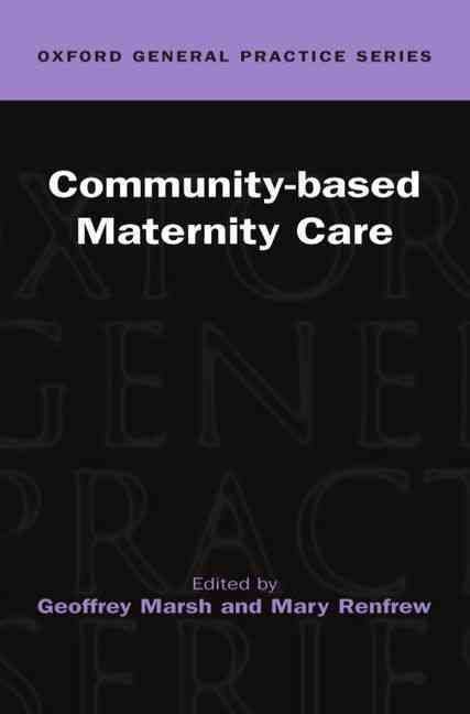 Community-Based Maternity Care By Mary Renfrew, G. N. Marsh