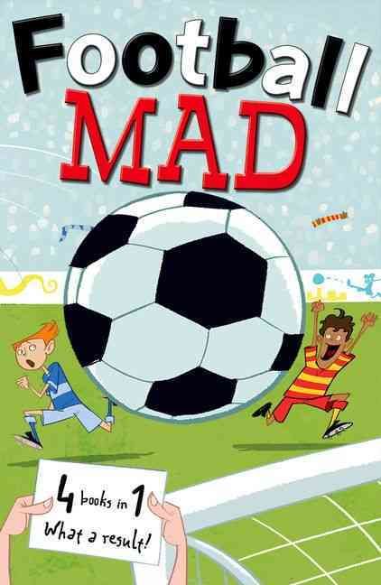 Football Mad By Alan MacDonald, John Goodwin, Helena Pielichaty
