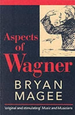 Aspects of Wagner By Bryan Magee 9780192840127 (Paperback)