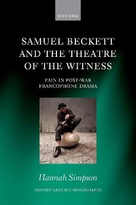 Samuel Beckett and the Theatre of the Witness By Hannah Simpson