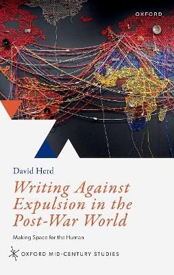 Writing Against Expulsion in the Post-War World By David Herd