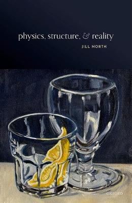 Physics, Structure, and Reality By Jill North 9780192894106 (Hardback)