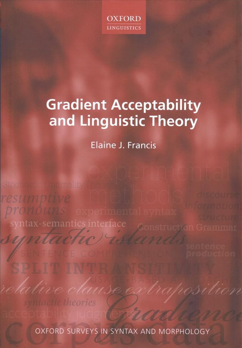 Gradient Acceptability and Linguistic Theory By Elaine Francis