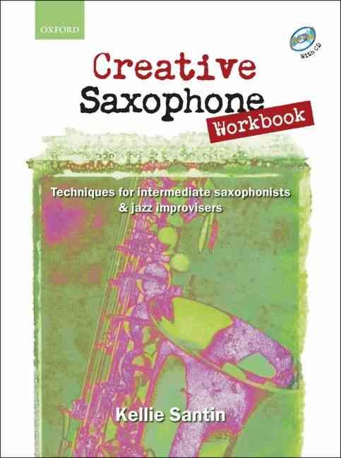 Creative Saxophone Workbook + CD By Kellie Santin (composer)