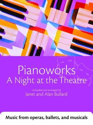 Pianoworks: A Night at the Theatre By Janet Bullard, Alan Bullard