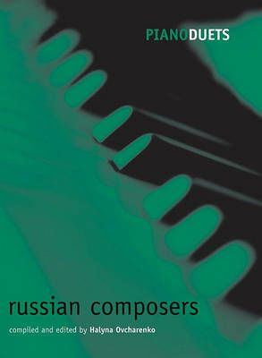 Piano Duets: Russian Composers By Halyna Ovcharenko (editor)