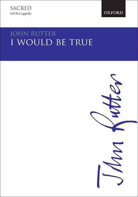 I Would Be True By John Rutter (composer) 9780193390102 (Sheet music)