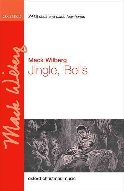 Jingle, Bells By Mack Wilberg (composer) 9780193402003 (Sheet music)