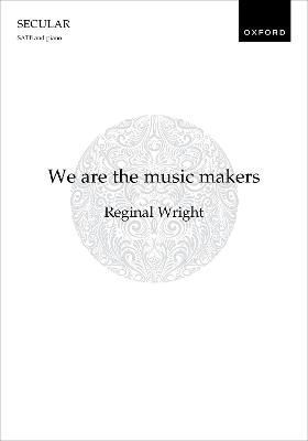 We Are the Music Makers By Reginal Wright (composer) 9780193562943