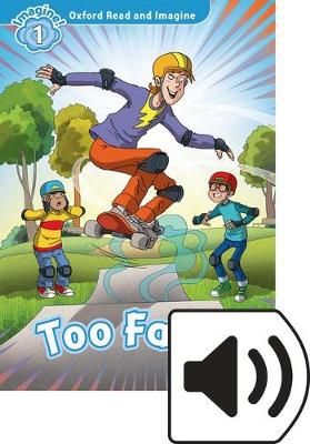 Oxford Read and Imagine: Level 1: Too Fast Audio Pack By Paul Shipton