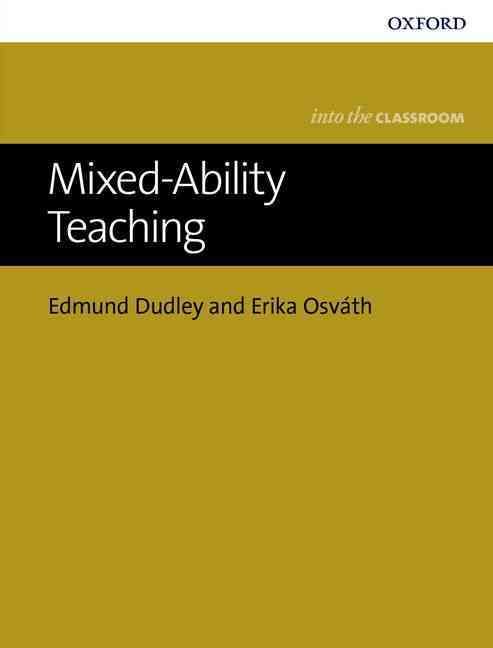 Mixed-Ability Teaching By Edmund Dudley, Erika Osváth 9780194200387