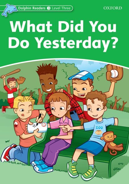 Dolphin Readers Level 3: What Did You Do Yesterday? 9780194401005