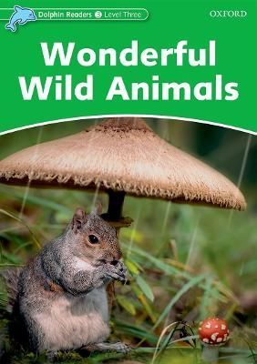 Dolphin Readers Level 3: Wonderful Wild Animals By Fiona Kenshole