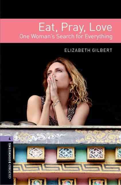 Oxford Bookworms Library: Level 4: Eat, Pray, Love 9780194786164