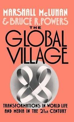 The Global Village By Marshall McLuhan, Bruce R. Powers 9780195054446