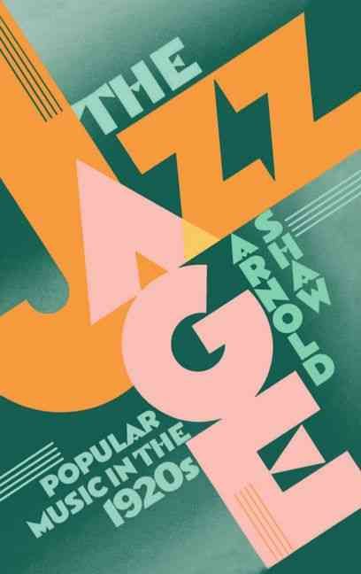 The Jazz Age By Arnold Shaw 9780195060829 (Paperback)