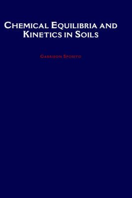 Chemical Equilibria and Kinetics in Soils By Garrison Sposito