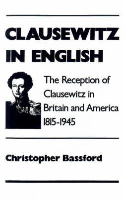 Clausewitz in English By Christopher Bassford 9780195083835 (Hardback)