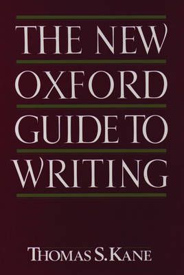 The New Oxford Guide to Writing By Thomas S. Kane 9780195090598