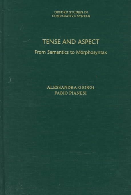 Tense and Aspect By Alessandra Giorgi, Fabio Pianesi 9780195091922