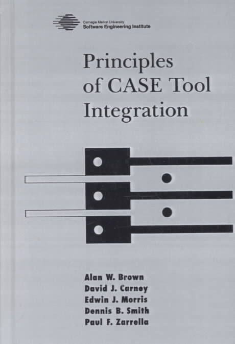 Principles of CASE Tool Integration By A. W. Brown 9780195094787