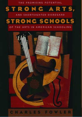 Strong Arts, Strong Schools By Charles Fowler 9780195100891 (Hardback)