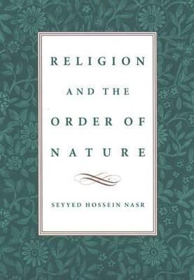 Religion & The Order of Nature By Seyyed Hossein Nasr 9780195102741