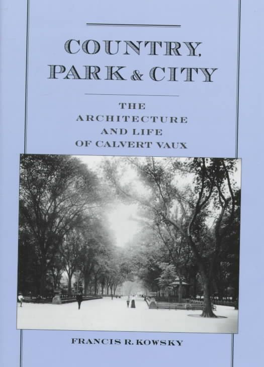Country, Park & City By Francis R. Kowsky 9780195114959 (Hardback)