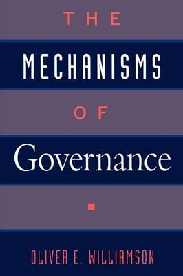 The Mechanisms of Governance By Oliver E. Williamson 9780195132601