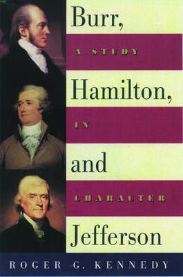 Burr, Hamilton, and Jefferson By Roger G. Kennedy 9780195140552