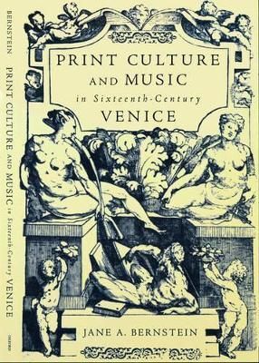 Print Culture and Music in Sixteenth-Century Venice 9780195141085