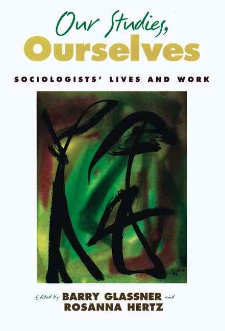 Our Studies, Ourselves By Barry Glassner, Rosanna Hertz 9780195146615