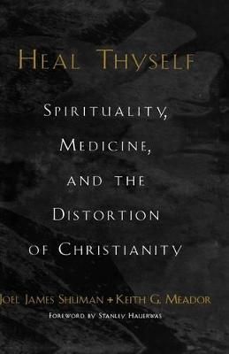 Heal Thyself By Joel James Shuman, Keith G. Meador 9780195154696