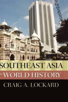 Southeast Asia in World History By Craig A. Lockard 9780195160758