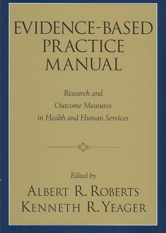 Evidence-Based Practice Manual By Albert R. Roberts, Kenneth Yeager