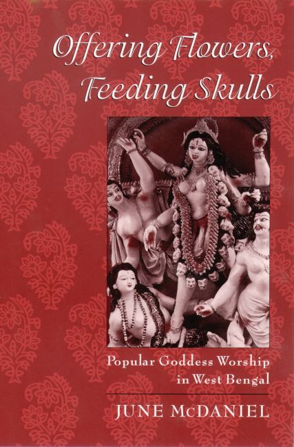 Offering Flowers, Feeding Skulls By June McDaniel 9780195167917