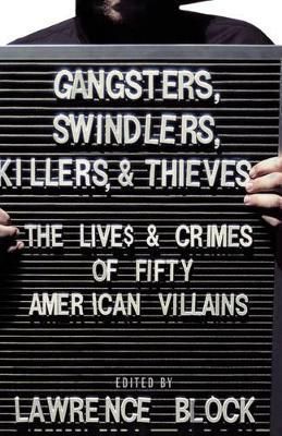 Gangsters, Swindlers, Killers, and Thieves By Lawrence Block