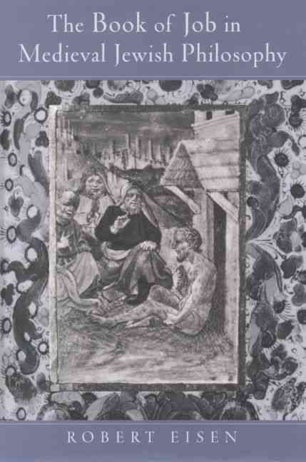 The Book of Job in Medieval Jewish Philosophy By Robert Eisen